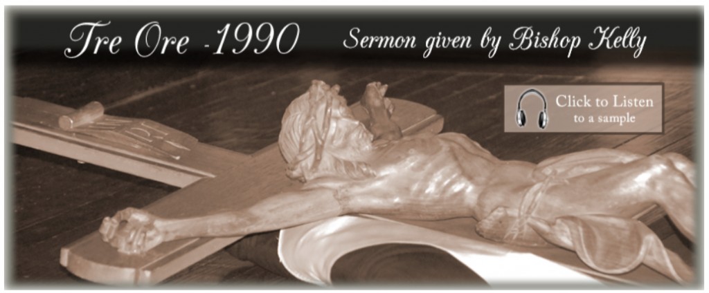 Tre Ore Sermon 1990 (Bp. Kelly)